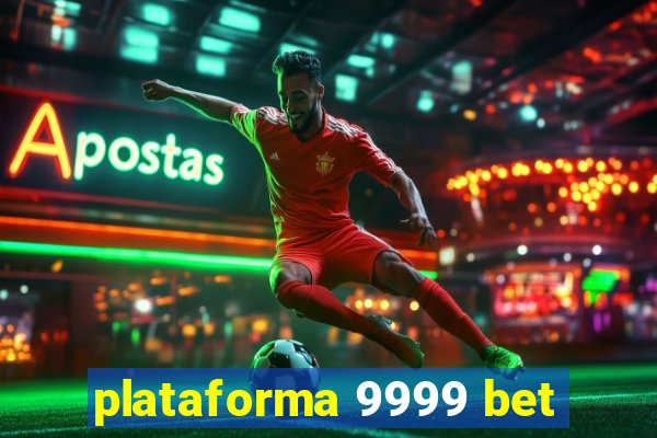 plataforma 9999 bet